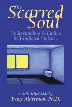Paperback The Scarred Soul: Understanding and Ending Self-Inflicted Violence Book