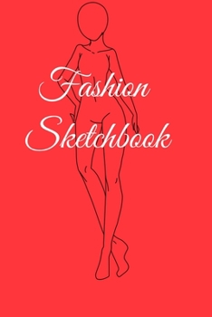 Fashion Sketchbook: 6 X 9 Sketchbook with Templates.