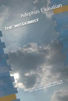 Paperback The Wisdomist: Wisdom, Wise Words & Wonderings for the Sane Mind in an Insane World Book