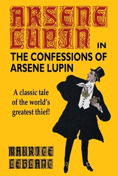 Les Confidences d'Arsène Lupin - Book #6 of the Arsène Lupin
