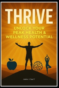 Paperback Thrive: Unlock Your Peak Health and Wellness Potential Book
