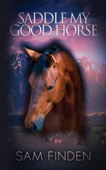 Paperback Saddle My Good Horse: The Cowboy Kids of Mirror Valley Book