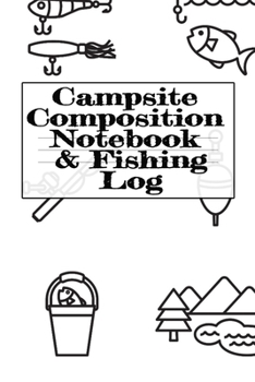 Paperback Campsite Composition Notebook & Fishing Log: Camping Notepad & RV Travel Trout Fishing Tracker - Camper & Caravan Travel Journey & Road Trip Writing & Book