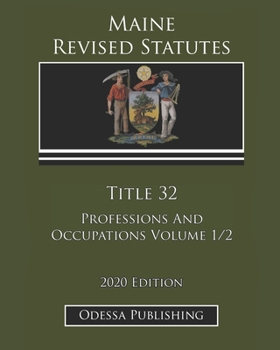 Maine Revised Statutes 2020 Edition Title 32 Professions And Occupations Volume 1/2