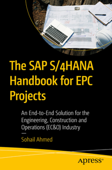 Paperback The SAP S/4hana Handbook for Epc Projects: An End-To-End Solution for the Engineering, Construction and Operations (Ec&o) Industry Book
