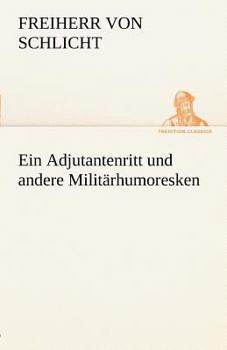 Ein Adjutantenritt und andere Militärhumoresken (German Edition)