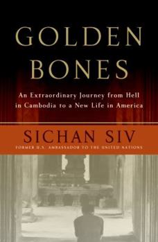 Hardcover Golden Bones: An Extraordinary Journey from Hell in Cambodia to a New Life in America Book