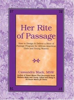 Paperback Her Rite of Passage: How to Design and Deliver a Rites of Passage Program for African-American Girls and Young Women Book