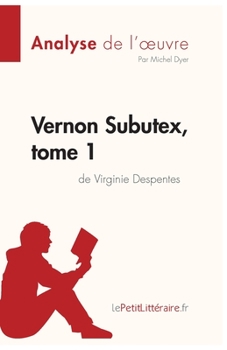 Paperback Vernon Subutex, tome 1 de Virginie Despentes (Analyse de l'oeuvre): Analyse complète et résumé détaillé de l'oeuvre [French] Book