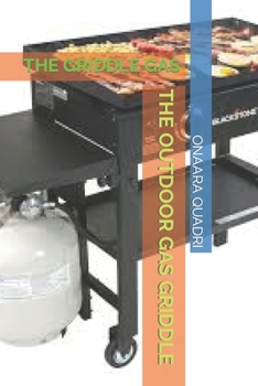 Paperback The Outdoor Gas Griddle: The Griddle Gas Book