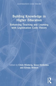 Hardcover Building Knowledge in Higher Education: Enhancing Teaching and Learning with Legitimation Code Theory Book