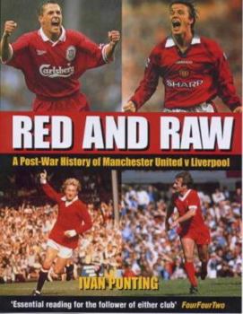 Paperback Red and Raw: A Post-War History of Manchester United V Liverpool Book