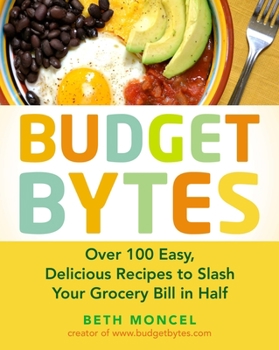 Paperback Budget Bytes: Over 100 Easy, Delicious Recipes to Slash Your Grocery Bill in Half: A Cookbook Book
