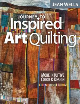 Paperback Journey to Inspired Art Quilting: More Intuitive Color & Design Book