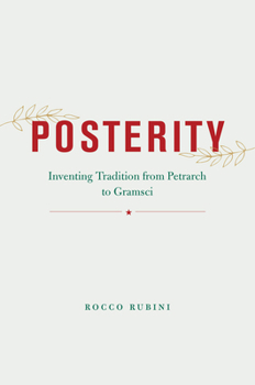 Hardcover Posterity: Inventing Tradition from Petrarch to Gramsci Book