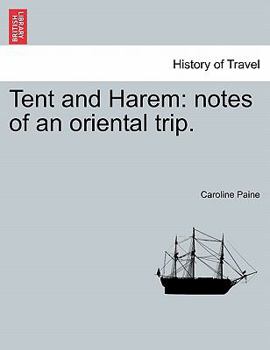 Paperback Tent and Harem: Notes of an Oriental Trip. Book