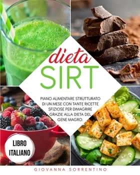 Paperback Dieta Sirt: Piano Alimentare Strutturato di un Mese con Tante Ricette Sfiziose per Dimagrire Grazie alla Dieta del Gene Magro. Lib [Italian] Book