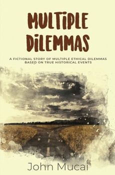 Paperback Multiple Dilemmas: A fictional story of multiple ethical dilemmas in real-life settings Book