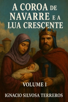 A COROA DE NAVARRE E A LUA CRESCENTE: Volume I (Portuguese Edition)