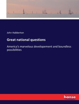 Paperback Great national questions: America's marvelous developement and boundless possibilities Book