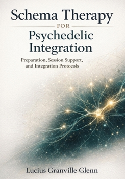 Paperback Schema Therapy for Psychedelic Integration: Preparation, Session Support, and Integration Protocols Book