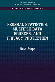 Federal Statistics, Multiple Data Sources, and Privacy Protection: Next Steps