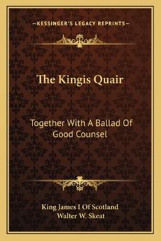 Paperback The Kingis Quair: Together With A Ballad Of Good Counsel Book