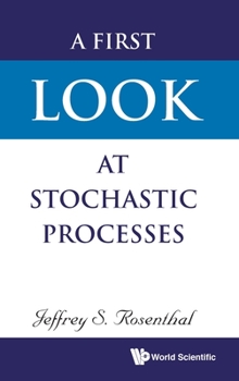 Hardcover A First Look at Stochastic Processes Book