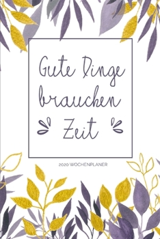 Wochenplaner: 12 Monate Terminplaner | Wochenkalender mit Monatsübersicht und Jahresübersicht | Gold und violette Blätter (Januar bis Dezember 2020) (German Edition)