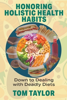 Paperback Honoring Holistic Health Habits: Down to Dealing with Deadly Diets Book