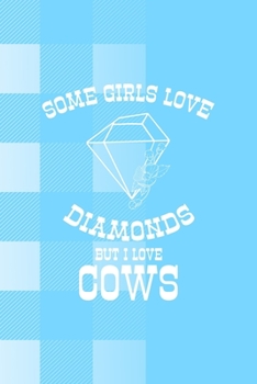 Some Girls Love Diamonds But I Love Cows: Notebook Journal Composition Blank Lined Diary Notepad 120 Pages Paperback Blue Grid Cow