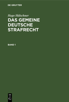 Hardcover Hugo Hälschner: Das Gemeine Deutsche Strafrecht. Band 1 [German] Book