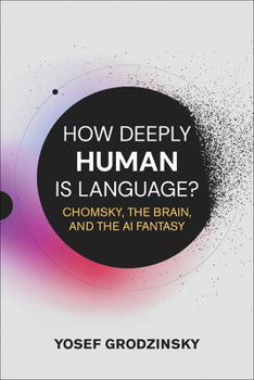 Paperback How Deeply Human Is Language?: Chomsky, the Brain, and the AI Fantasy Book
