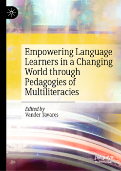 Hardcover Empowering Language Learners in a Changing World Through Pedagogies of Multiliteracies Book