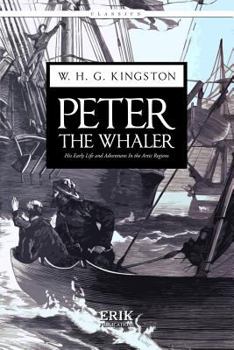 Paperback Peter the Whaler: His Early Life and Adventures In the Artic Regions Book