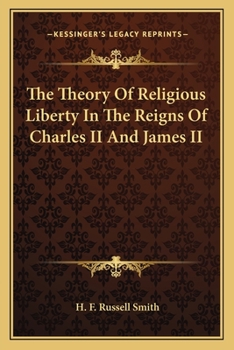 Paperback The Theory Of Religious Liberty In The Reigns Of Charles II And James II Book