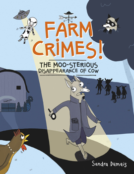 Farm Crimes! the Moo-Sterious Disappearance of Cow - Book #2 of the Farm Crimes