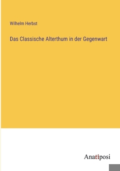 Paperback Das Classische Alterthum in der Gegenwart [German] Book