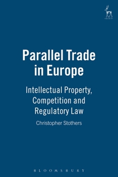 Hardcover Parallel Trade in Europe: Intellectual Property, Competition and Regulatory Law Book