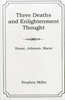 Hardcover Three Deaths and Enlightenment Thought: Hume, Johnson, Marat Book