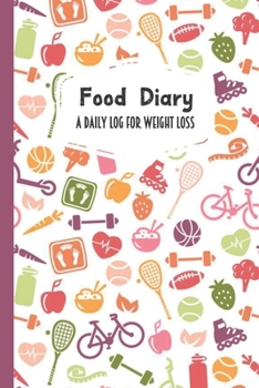 Food Diary A Daily Log for Weight Loss: Healthy Icons Themed 30 Day Detailed Tracker for Carbohydrates, Protein & Sugar Intake