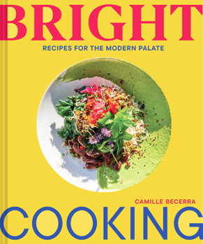 Hardcover Bright Cooking: Recipes for the Modern Palate Book