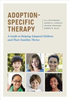 Hardcover Adoption-Specific Therapy: A Guide to Helping Adopted Children and Their Families Thrive Book