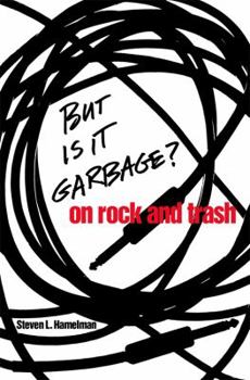 Hardcover But Is It Garbage?: On Rock and Trash Book
