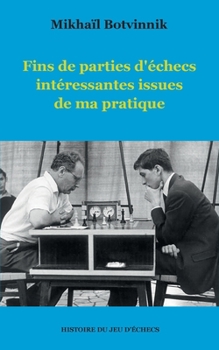 Paperback Fins de parties d'échecs intéressantes issues de ma pratique [French] Book