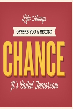 Life always offers you a second chance – It's called tomorrow: Funny Dot Grid 6x9 Dotted Bullet Journal and Notebook
