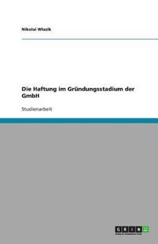 Paperback Die Haftung im Gründungsstadium der GmbH [German] Book