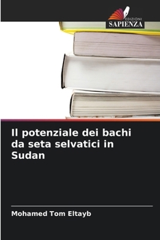 Paperback Il potenziale dei bachi da seta selvatici in Sudan [Italian] Book