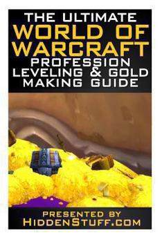 Paperback The Ultimate World of Warcraft Profession Leveling & Gold Making Guide Book