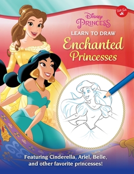 Library Binding Disney Princess: Learn to Draw Enchanted Princesses: Featuring Cinderella, Ariel, Belle, and Other Favorite Princesses! Book